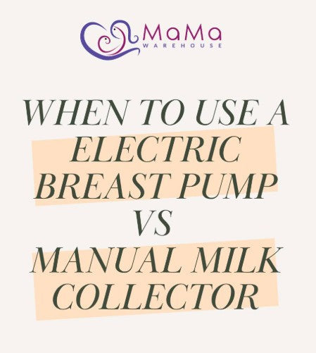 When to use a Electric Breast Pump vs Manual Milk Collector