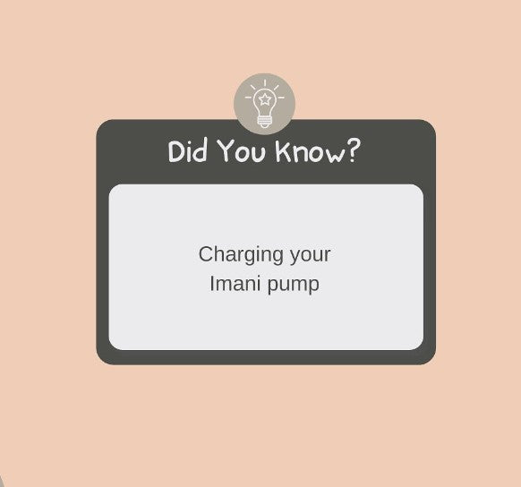 Did You Know?  Charging Your imani Pump