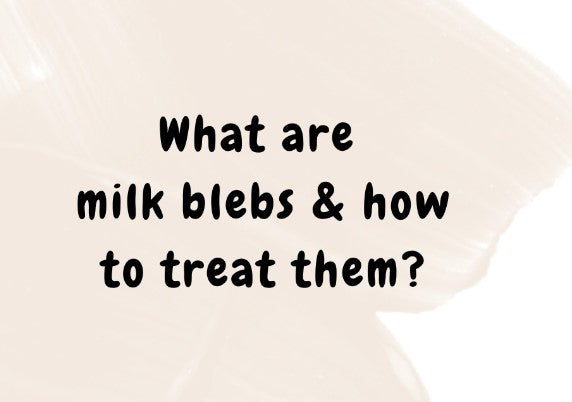 What Are Milk Blebs and How To Treat Them?